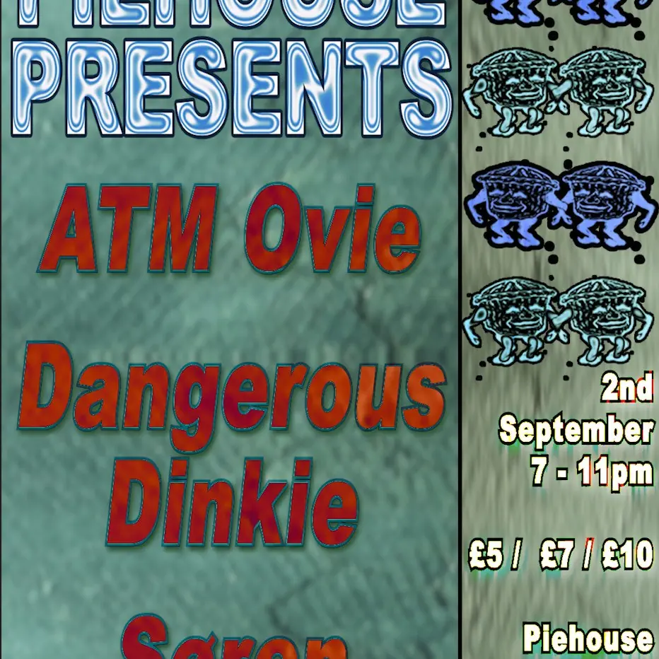 Piehouse Presents: ATM Ovie, Dangerous Dinkie, Soren
