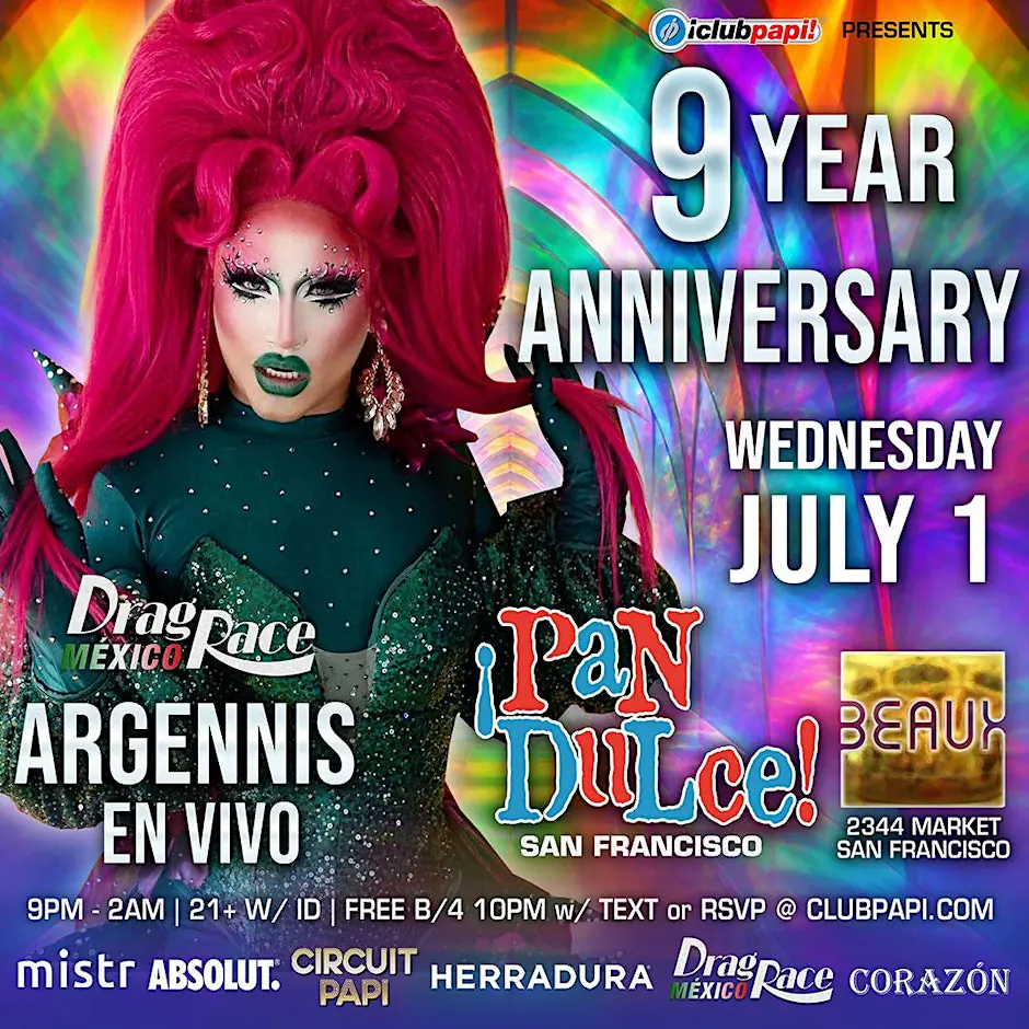 PAN DULCE 9 YR ANNIVERSARY FIESTA W / RPDR MEXICO'S ARGENNIS LIVE @ BEAUX SF