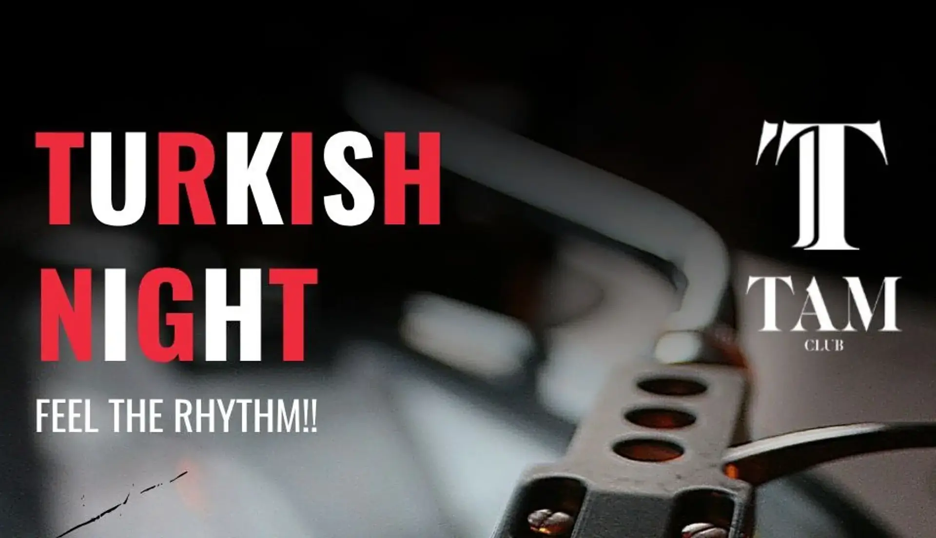 SATURDAY 25.04 • TURKISH NIGHT • TAM