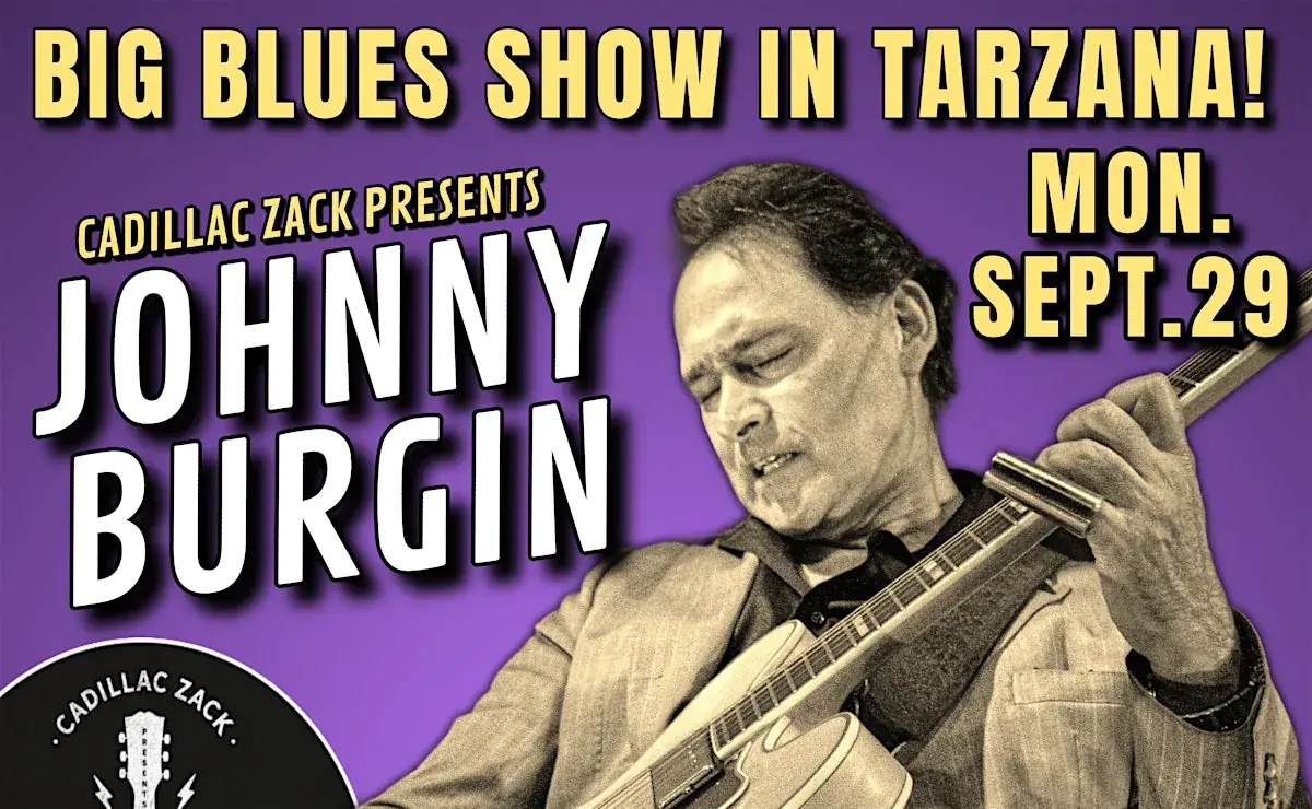 JOHNNY BURGIN - Blues Guitar Master from Chicago - in Tarzana!