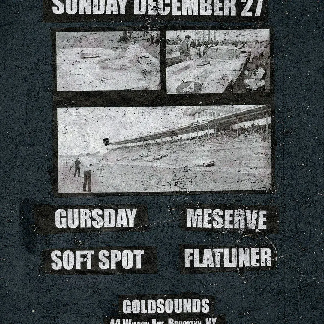Gursday / / Meserve / / Soft Spot / / Flatliner