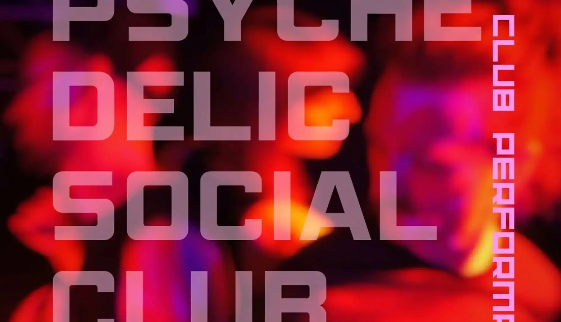 Psychedelic Social Club – eine Clubperformance