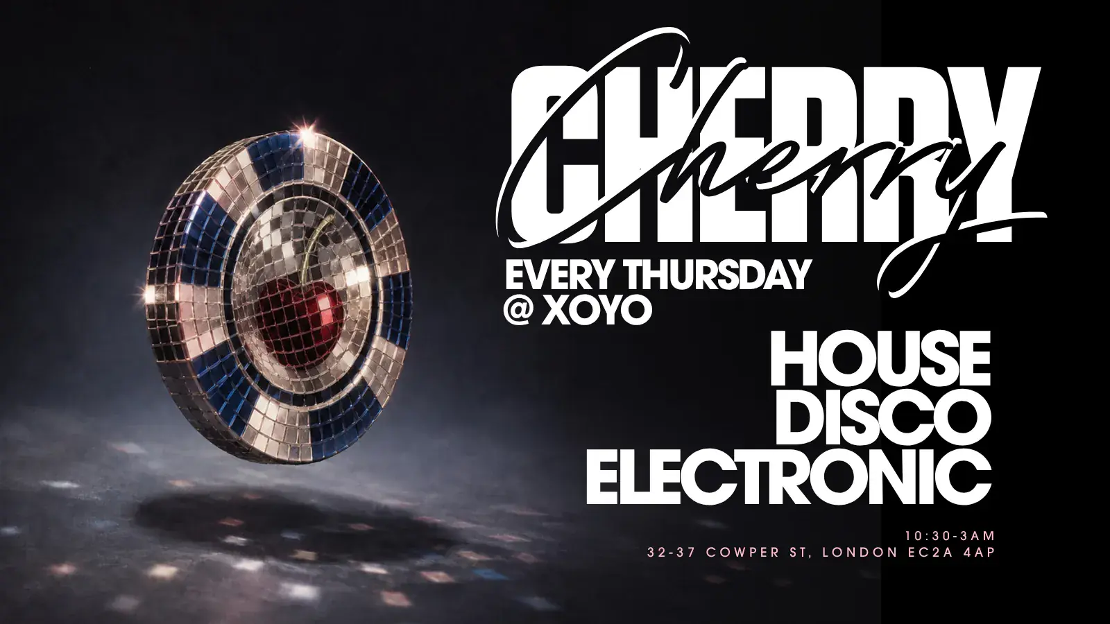 Cherry - House & Disco - XOYO