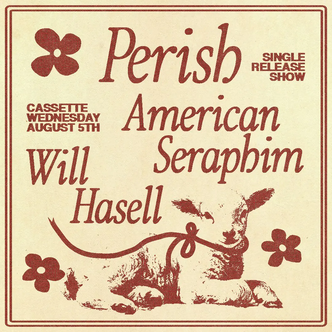 PERISH, AMERICAN SERAPHIM, WILL HASELL