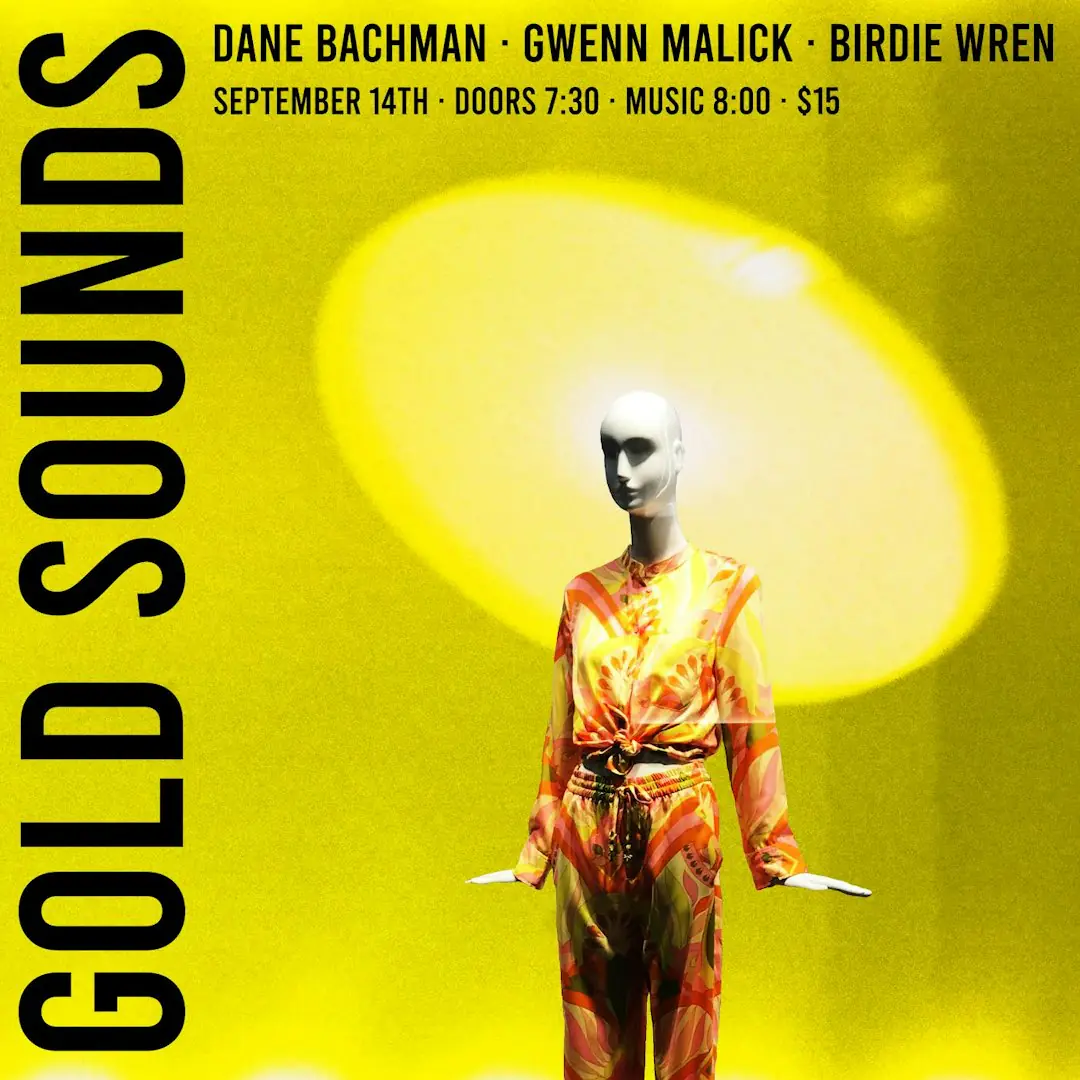 Dane Bachman / / Gwenn Malick / / Birdie Wren