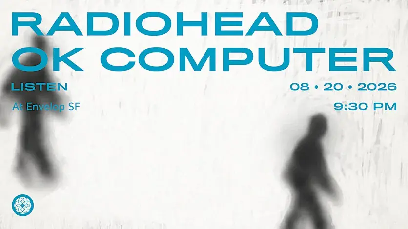 Radiohead - OK Computer: LISTEN | Envelop SF (7:30pm)