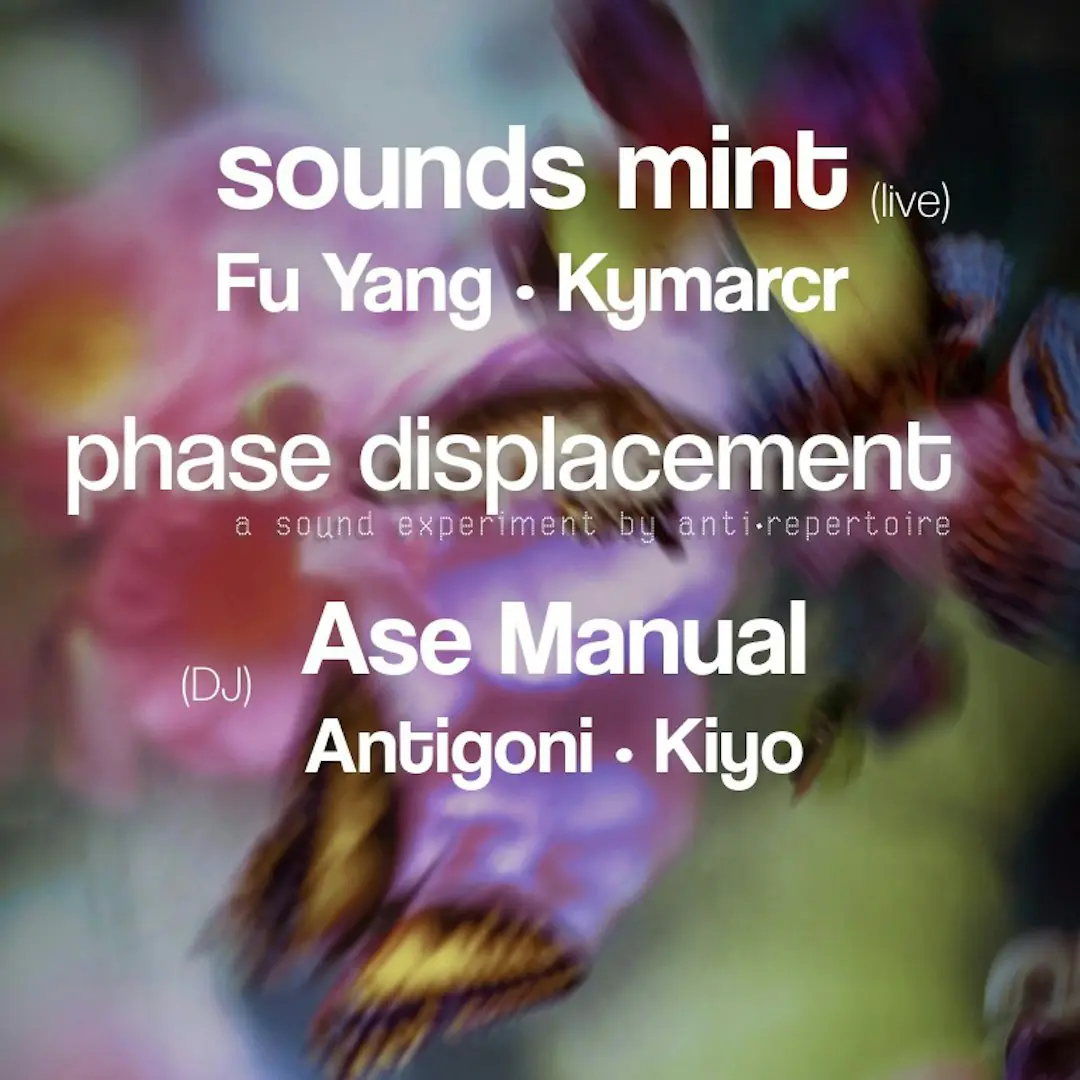 phase displacement: sounds mint / Ase Manual / Fu Yang