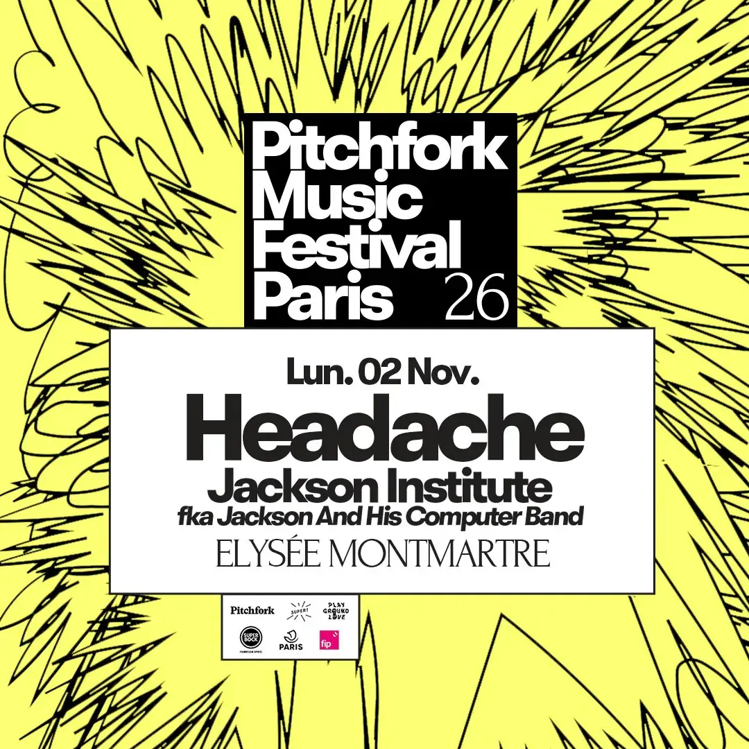 Headache + Jackson Institute — Pitchfork Music Festival Paris 2026