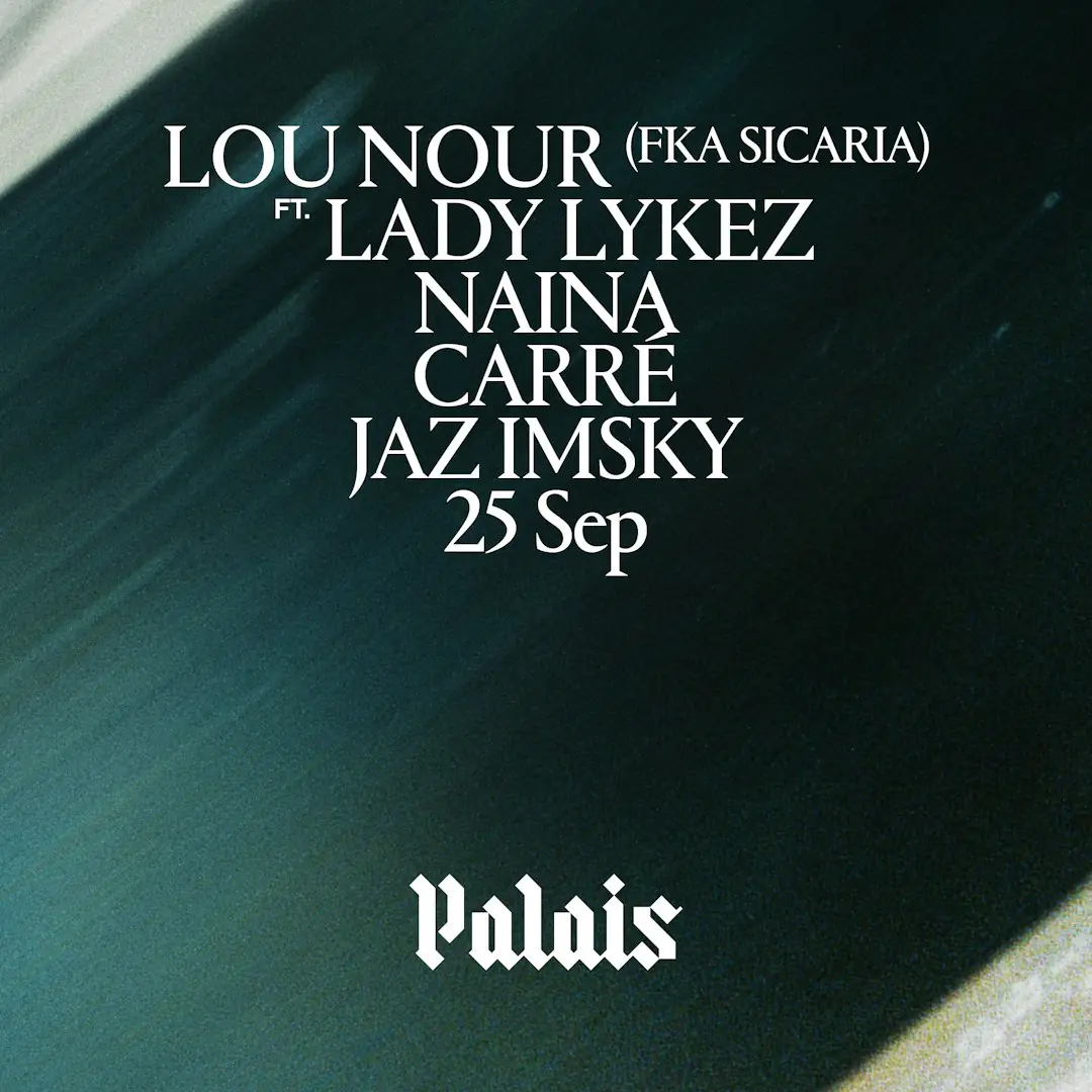 Palais: Lou Nour ft Lady Lykez, Naina, Carré & JAZ IMSKY