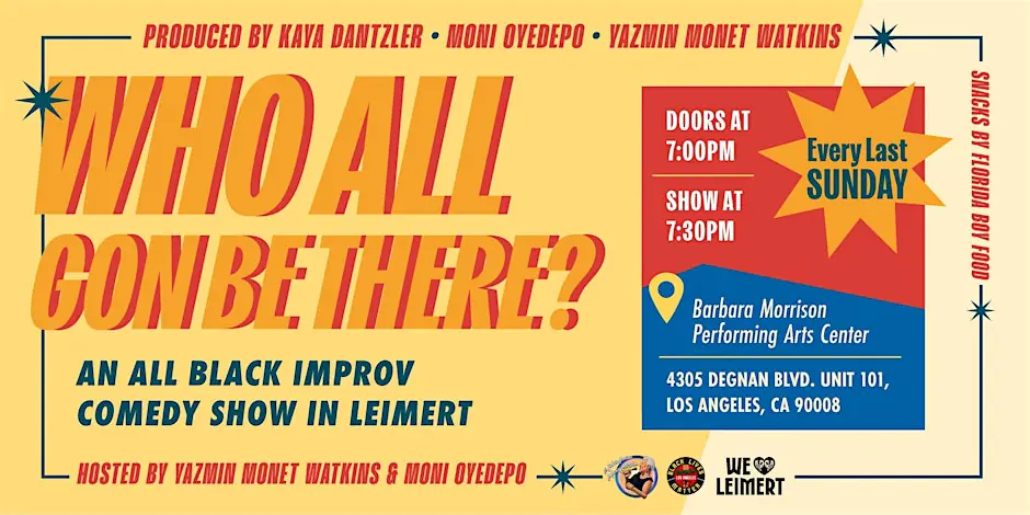 WHO ALL GON’ BE THERE? An All Black Improv Comedy Show in Leimert