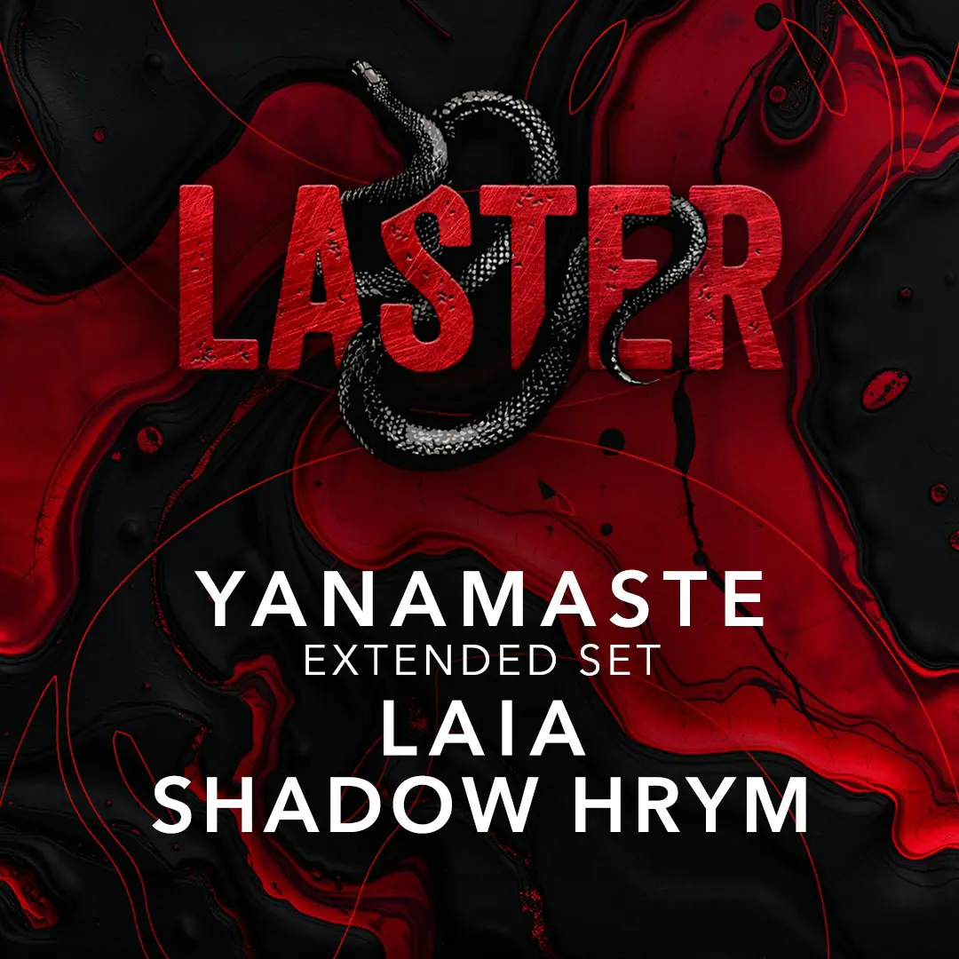 Laster Club presents YANAMASTE [Extended Set], LAIA & SHADOW HRYM