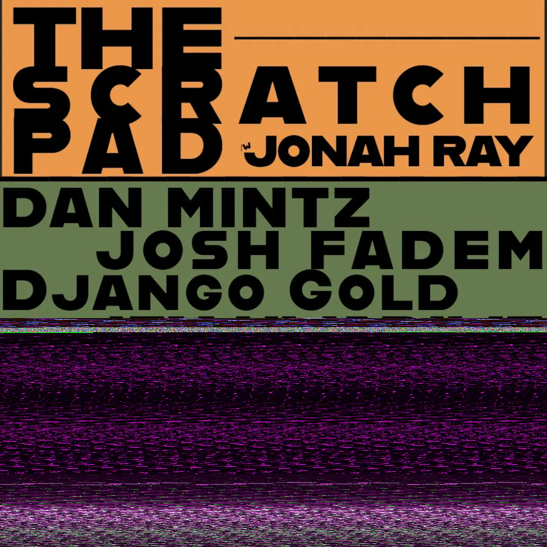 The Scratch Pad w / Jonah Ray
