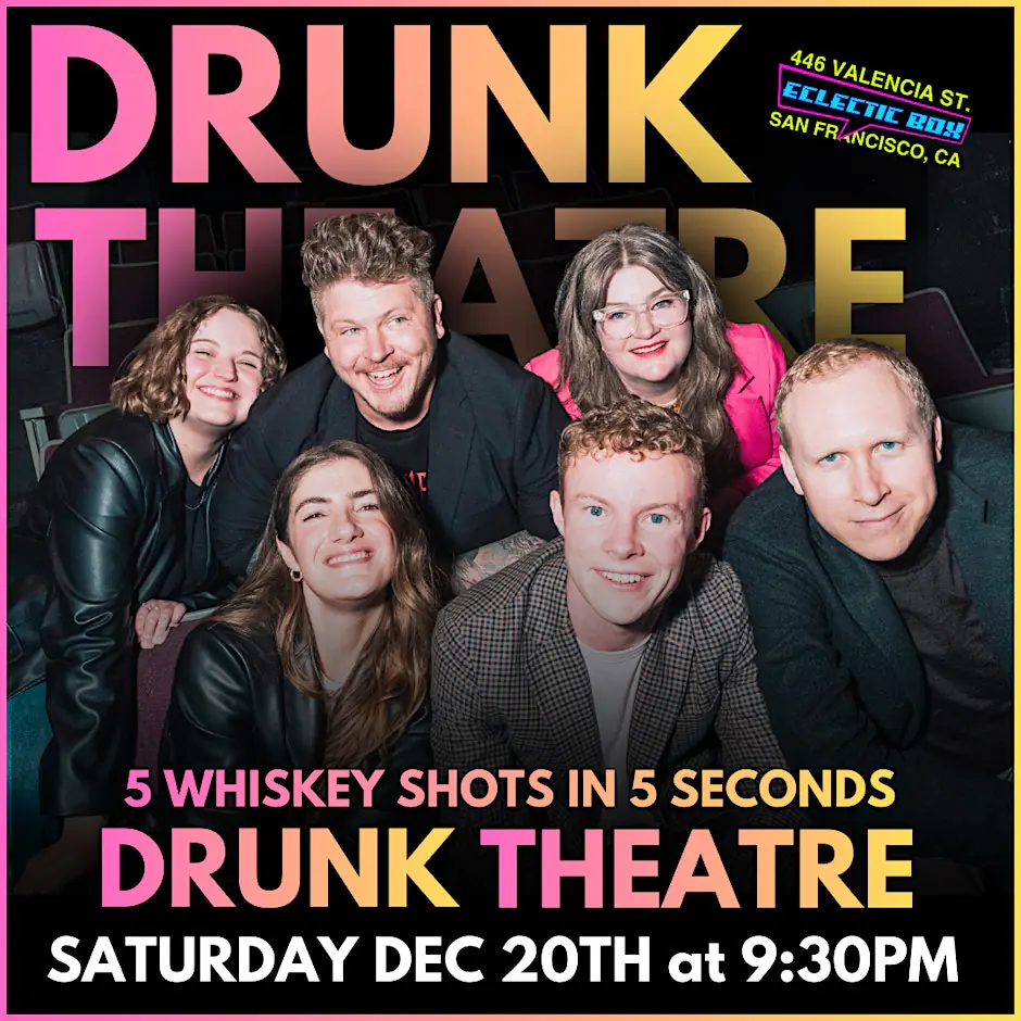 Drunk Theatre SF: The Wildest Bay Area Comedy!
