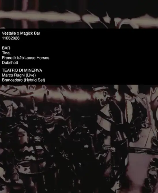 Vestalia x Magick Bar with Tina, Frenetik, Loose Horses, Marco Ragni, Brancadoro, Dubshott