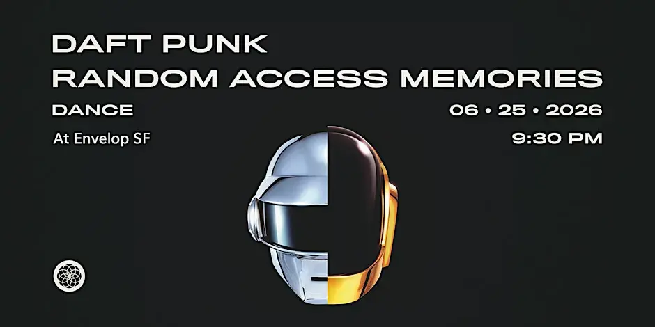Daft Punk - Random Access Memories: DANCE | Envelop SF (9:30pm)