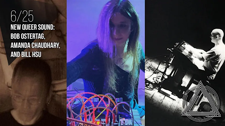 New Queer Sound: Bob Ostertag, Amanda Chaudhary, and Bill Hsu