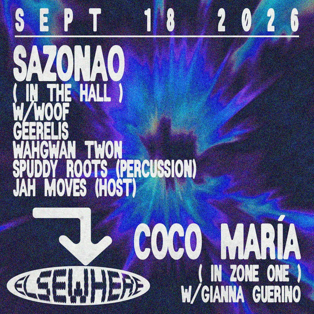 SAZONAO w / WOOF, GEERELIS, WAHGWAN TWON + Coco Maria